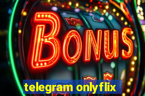 telegram onlyflix